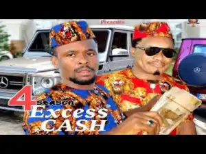 Video: Excess Cash [Season 4] - Latest Nigerian Nollywoood Movies 2018